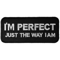 I'm Perfect Just The Way I Am Patch