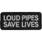 Loud Pipes Save Lives Patch