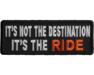 It's Not The Destination It's The Ride Patch | Embroidered Patches