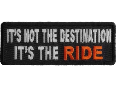 It's Not The Destination It's The Ride Patch | Embroidered Patches