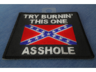 Try Burning This One Asshole Rebel Flag Patch | Embroidered Patches