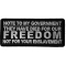 Note To My Government, They Have Died For Our Freedom, Not For Your Enslavement Patriotic Iron on Patch