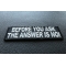 Before You Ask The Answer Is No Patch | Embroidered Patches Before You Ask The Answer Is No Funny Iron on Patch diagonal view
