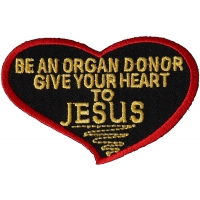 Be An Organ Donor Give Your Heart To Jesus Patch For The Faithfull | Embroidered Patches