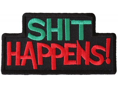 Shit Happens Patch | Embroidered Patches