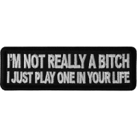 I'm Not Really A Bitch Just Play One Patch | Embroidered Patches