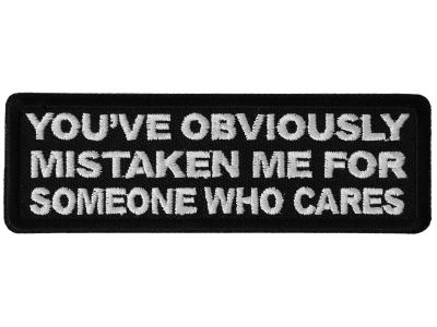 Mistaken Me For Someone Who Cares Patch | Embroidered Patches