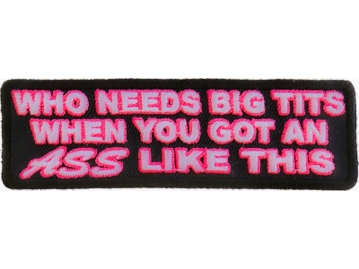Who Needs Tits With This Ass Patch | Embroidered Patches