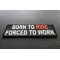 Born To Ride Forced To Work Patch Born To Ride Forced To Work Patch diagonal view