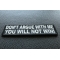 Don't Argue With Me You Will Not Win Patch | Embroidered Patches Don't Argue With Me You Will Not Win Funny Iron on Patch diagonal view