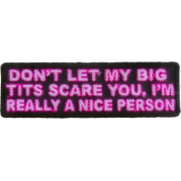 Don't Let My Big Tits Scare You I'm Really A Nice Person Patch | Embroidered Patches