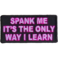 Spank Me The Only Way I Learn Patch | Embroidered Patches