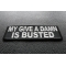 My Give A Damn Is Busted Funny Iron on Patch diagonal view
