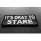 It's Okay To Stare Funny Iron on Patch diagonal view