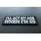 I'll Act My Age When I'm 69 Funny Patch | Embroidered Patches I'll Act My Age When I'm 69 Funny Naughty Iron on Patch diagonal view