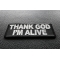Thank God I'm Alive Patch Thank God I'm Alive Christian Patch diagonal view