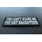 You Can't Scare Me I've Got Daughters Funny Patch | Embroidered Patches You Can't Scare Me I've Got Daughters Funny Patch diagonal view