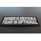Danger Is Inevitable Fear Is Optional Patch diagonal view