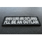When Guns Are Outlawed I'll Be An Outlaw Patch diagonal view