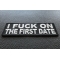 I Fuck On The First Date Patch I Fuck On The First Date Naughty Iron on Patch diagonal view