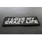 I Love My Crazy Life Iron on Morale Patch diagonal view