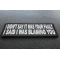 I Didn't Say It Was Your Fault I Said I Was Blaming You Funny Patch diagonal view