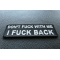 Dont Fuck With Me I Fuck Back Patch Dont Fuck With Me I Fuck Back Patch diagonal view