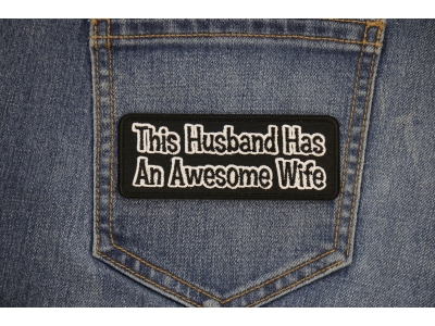 This Husband Has An Awesome Wife Patch | Embroidered Patches