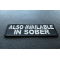 Also Available In Sober Patch Also Available In Sober Funny Iron on Patch diagonal view
