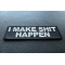 I Make Shit Happen Patch | Embroidered Patches I Make Shit Happen Funny Iron on Patch diagonal view