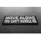 Move Along You Can't Handle Me Patch | Embroidered Patches Move Along You Can't Handle Me Funny Iron on Patch diagonal view