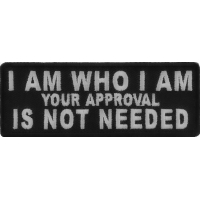 I Am Who I Am Your Approval Is Not Needed Patch | Embroidered Patches