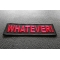 Whatever Patch Whatever Funny Iron on Patch diagonal view