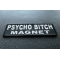 Psycho Bitch Magnet Funny Iron on Patch diagonal view