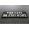 Ride Hard Or Stay Home Black White Patch Ride Hard or Stay Home Patch diagonal view