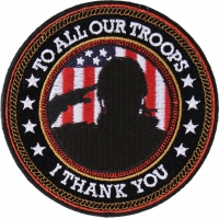 I Thank You To All Our Troops Round Patch | Embroidered Patches