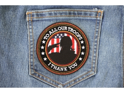 I Thank You To All Our Troops Round Patch | Embroidered Patches