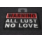 Warning All Lust No Love Patch - Embroidered - Sew or Iron on to Jackets diagonal view