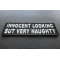 Innocent Looking But Very Naughty Patch | Embroidered Patches Innocent Looking But Very Naughty Patch diagonal view
