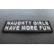 Naughty Girls Have More Fun Patch | Embroidered Patches Naughty Girls Have More Fun Patch diagonal view