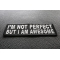 I'm Not Perfect But I'm Awesome Iron on Morale Patch diagonal view