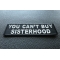 You Can't Buy Sisterhood Patch | Embroidered Patches You Can't Buy Sisterhood Patch diagonal view