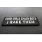 Some Girls Chase Boys I Race Them Patch diagonal view
