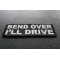 Bend Over I'll Drive Patch Bend Over I'll Drive Patch diagonal view