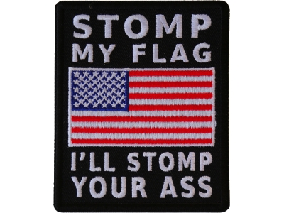 Stomp My Flag I'll Stomp Your Ass American Flag Patch