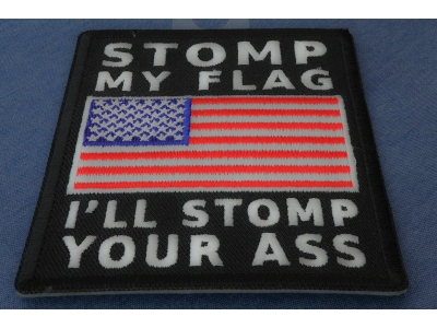 Stomp My Flag I'll Stomp Your Ass American Flag Patch