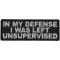 In My Defense I Was Left Unsupervised Funny Iron on Patch