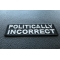 Politically Incorrect Patch diagonal view