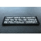 I didn't serve this country for you to tell me I should be politically correct Patch I didn't serve this country for you to tell me I should be politically correct Patch diagonal view