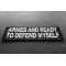 Armed and Ready to Defend Myself Patch Armed and Ready to Defend Myself Patch diagonal view